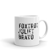 Load image into Gallery viewer, "Foxtrot Juliet Bravo" Mug