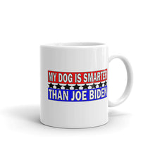Load image into Gallery viewer, " My Dog is Smarter than Joe Biden' Mug