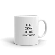 Load image into Gallery viewer, "It's Okay to be Unvaccinated" Mug