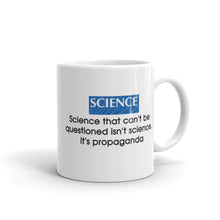 Load image into Gallery viewer, "Science That Can't Be Questioned Isn't Science" Mug