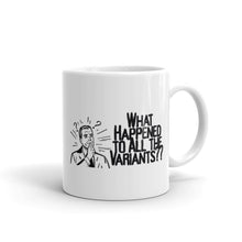 Load image into Gallery viewer, What Happened to all the Variants? Mug