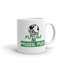 Load image into Gallery viewer, The Future is Fossil Fuel Mug