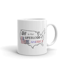 Load image into Gallery viewer, Oil Is The Lifeblood of America Mug