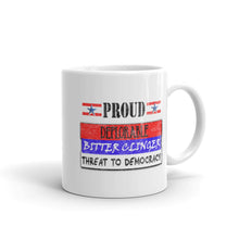 Load image into Gallery viewer, Proud Deplorable Bitter Clinger Threat to Democracy Mug