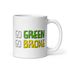 Load image into Gallery viewer, Go Green Go Broke Mug