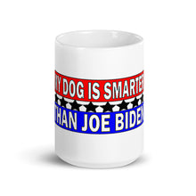 Load image into Gallery viewer, &quot; My Dog is Smarter than Joe Biden&#39; Mug
