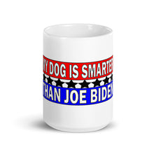 Load image into Gallery viewer, " My Dog is Smarter than Joe Biden' Mug