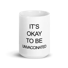 Load image into Gallery viewer, "It's Okay to be Unvaccinated" Mug