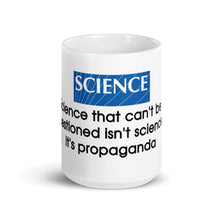 Load image into Gallery viewer, "Science That Can't Be Questioned Isn't Science" Mug