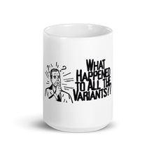 Load image into Gallery viewer, What Happened to all the Variants? Mug