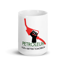 Load image into Gallery viewer, Petroleum For a Better Tomorrow Mug