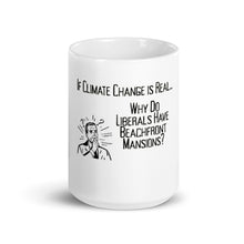 Load image into Gallery viewer, If Climate Change Is Real Why Do Liberals Have Beachfront Mansions Mug