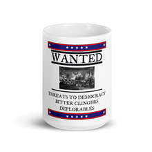 Load image into Gallery viewer, Wanted Threats to Democracy Bitter Clingers Deplorables Mug