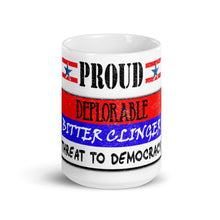 Load image into Gallery viewer, Proud Deplorable Bitter Clinger Threat to Democracy Mug