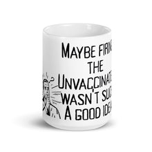 Load image into Gallery viewer, Maybe It Wasn't Such a Good Idea to Fire the Unvaccinated Mug
