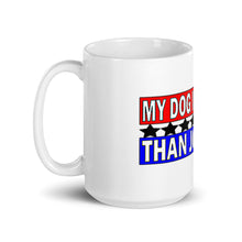 Load image into Gallery viewer, &quot; My Dog is Smarter than Joe Biden&#39; Mug

