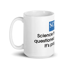 Load image into Gallery viewer, "Science That Can't Be Questioned Isn't Science" Mug