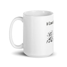 Load image into Gallery viewer, If Climate Change Is Real Why Do Liberals Have Beachfront Mansions Mug