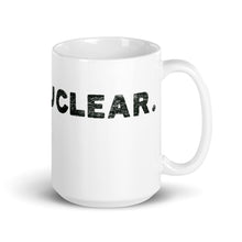 Load image into Gallery viewer, Build Nuclear. Frack. Drill. Mug