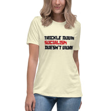 Load image into Gallery viewer, Trickle Down Socialism Doesn't Work Short Sleeve Women's Fashion Fit T-Shirt