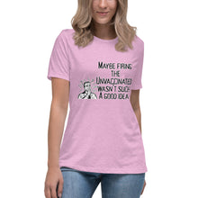 Load image into Gallery viewer, Maybe It Wasn't Such a Good Idea to Fire the Unvaccinated Short Sleeve Women's Fashion Fit T-Shirt