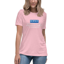 Load image into Gallery viewer, "Science That Can't Be Questioned Isn't Science" Women's Fashion Fit T-shirt
