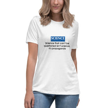 Load image into Gallery viewer, "Science That Can't Be Questioned Isn't Science" Women's Fashion Fit T-shirt