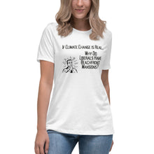 Load image into Gallery viewer, If Climate Change Is Real Why Do Liberals Have Beachfront Mansions Short Sleeve Women's Fashion Fit T-Shirt