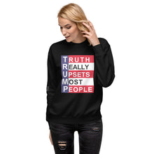 Load image into Gallery viewer, TRUMP Truth Really Upsets Most People Women&#39;s Sweatshirt
