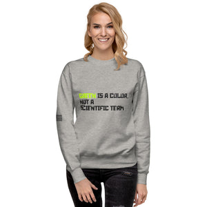 Green is a Color, Not a Scientific Term Women's Sweatshirt