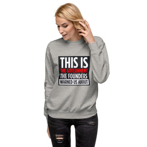 This Is The Government The Founders Warned Us About Women's Sweatshirt