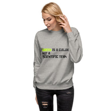 Load image into Gallery viewer, Green is a Color, Not a Scientific Term Women&#39;s Sweatshirt
