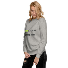 Load image into Gallery viewer, Green is a Color, Not a Scientific Term Women&#39;s Sweatshirt
