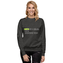 Load image into Gallery viewer, Green is a Color, Not a Scientific Term Women&#39;s Sweatshirt
