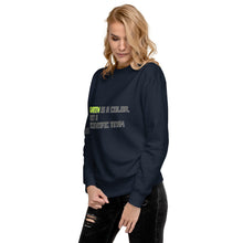 Load image into Gallery viewer, Green is a Color, Not a Scientific Term Women&#39;s Sweatshirt
