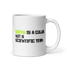 Load image into Gallery viewer, Green is a Color, Not a Scientific Term mug
