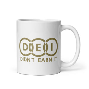 DEI Didn't Earn It mug