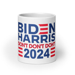 Biden Harris 2024 Don't Don't Don't mug