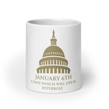 Load image into Gallery viewer, January 6th A Date That Will Live In Hyperbole mug
