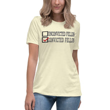 Load image into Gallery viewer, Voting for a Convicted Felon Women&#39;s Relaxed T-Shirt
