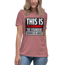 Load image into Gallery viewer, This Is The Government The Founders Warned Us About Women&#39;s Relaxed T-Shirt
