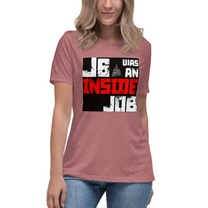 J6 Was An Inside Job Women's Relaxed T-Shirt