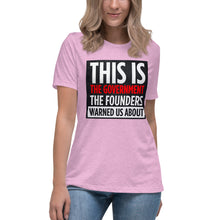 Load image into Gallery viewer, This Is The Government The Founders Warned Us About Women&#39;s Relaxed T-Shirt
