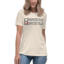 Load image into Gallery viewer, Voting for a Convicted Felon Women&#39;s Relaxed T-Shirt
