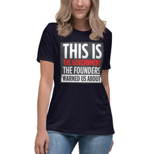 Load image into Gallery viewer, This Is The Government The Founders Warned Us About Women&#39;s Relaxed T-Shirt
