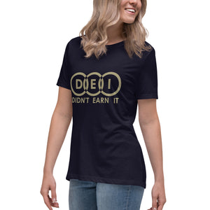 DEI Didn't Earn It Women's Relaxed T-Shirt