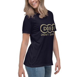 DEI Didn't Earn It Women's Relaxed T-Shirt