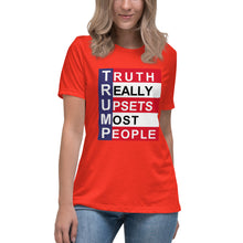 Load image into Gallery viewer, TRUMP Truth Really Upsets Most People Women&#39;s Relaxed T-Shirt
