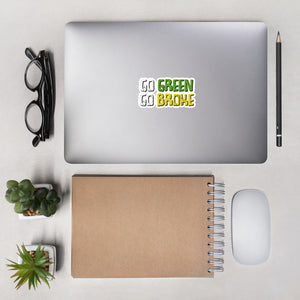 Go Green Go Broke Bubble-free stickers