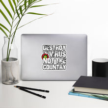 Load image into Gallery viewer, &quot;Destroy The Virus Not The Country&quot; Bubble-free stickers
